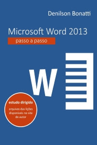 Livro – Microsoft Word 2013: Passo a passo – Denilson Bonatti
